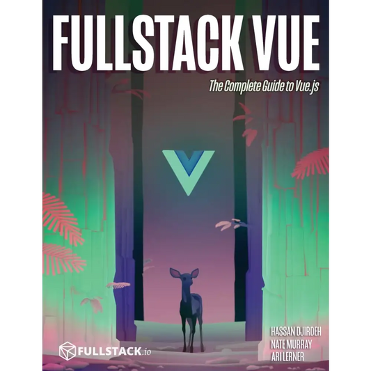 Fullstack Vue: The Complete Guide to Vue.js