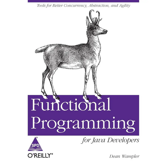 Functional Programming for Java Developers: Tools for Better Concurrency Abstraction and Agility