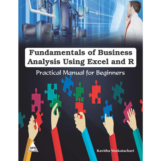 Fundamentals of Business Analytics Using Excel and R Practical Manual for Beginners