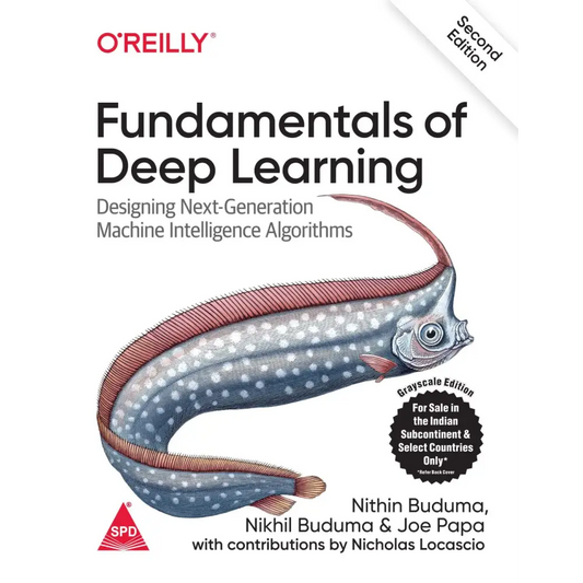 Fundamentals of Deep Learning 2/e (Bestseller)