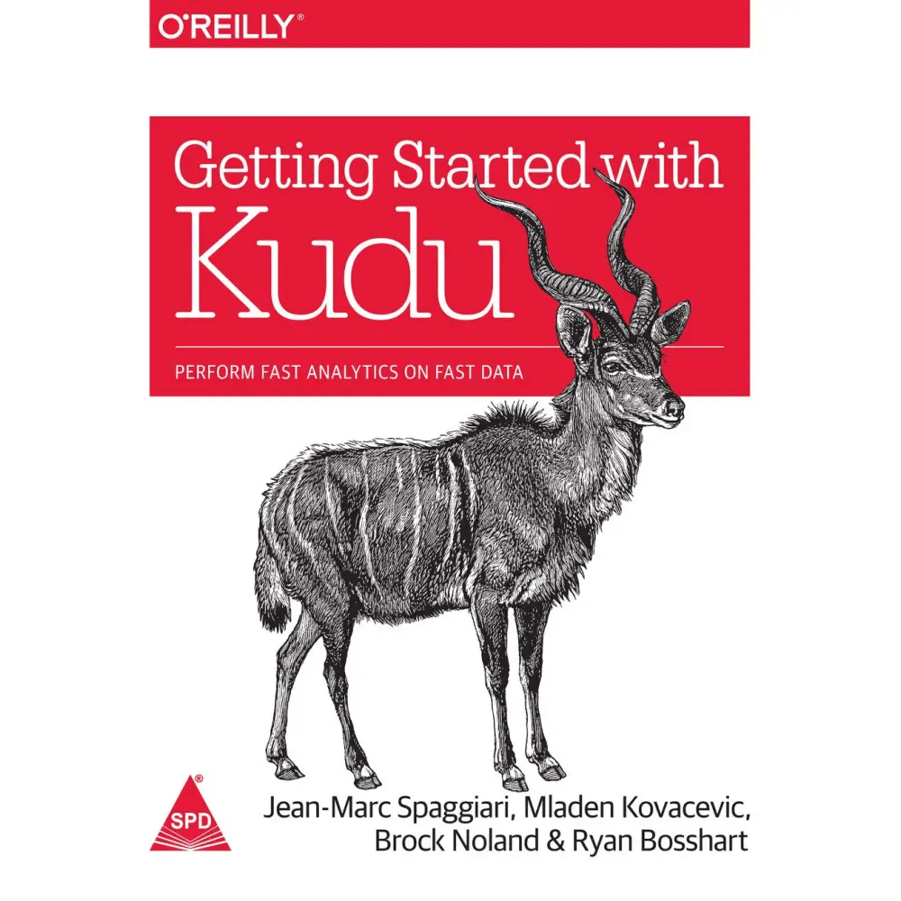 Getting Started with Kudu: Perform Fast Analytics on Fast Data - BOOKZONE