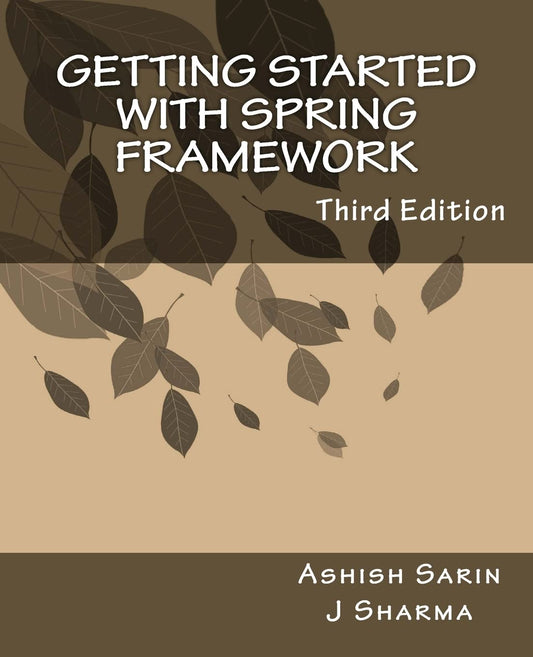 Getting started with Spring Framework:3rd Edition