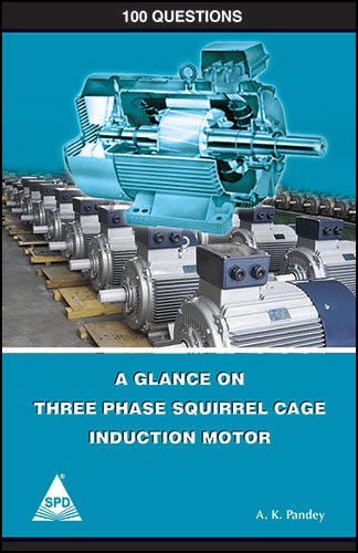 Glance On Three Phase Squirrel Cage Induction Motor