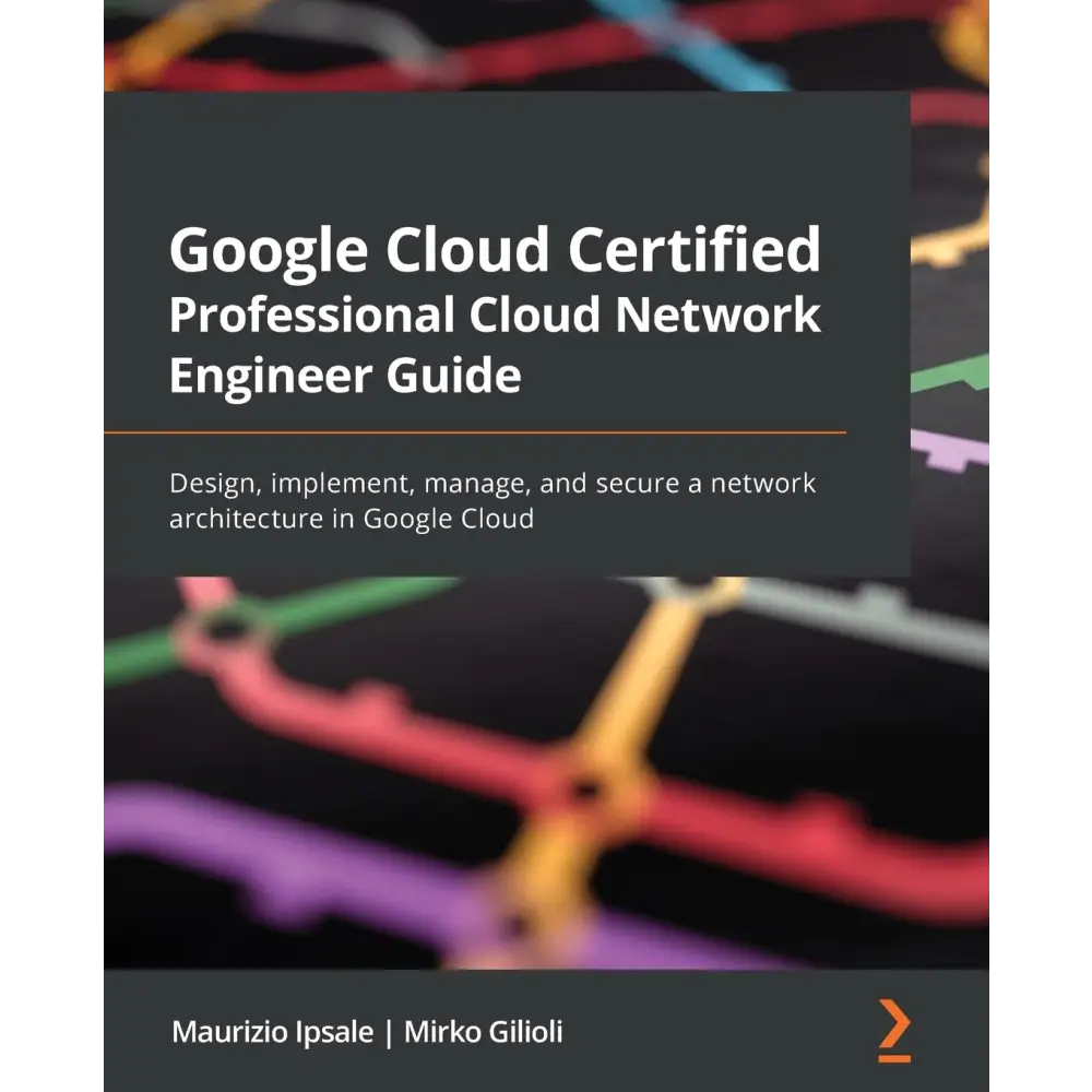 Google Cloud Certified Professional Cloud Network Engineer Guide