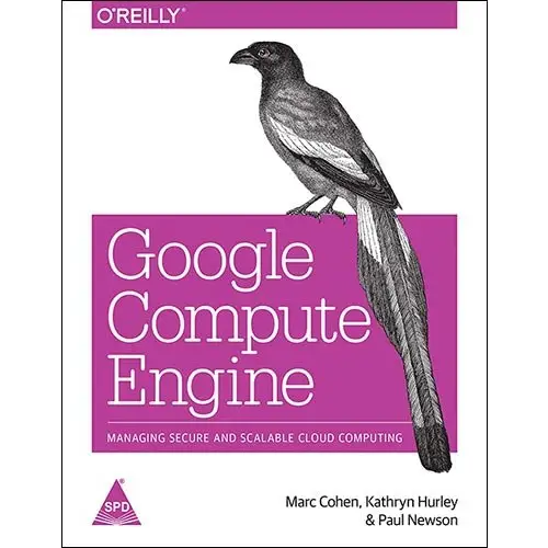 Google Compute Engine: Managing Secure and Scalable Cloud Computing