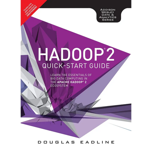 Hadoop 2 Quick-Start Guide: Learn the Essentials of Big Data Computing in the Apache Hadoop 2 Ecosystem