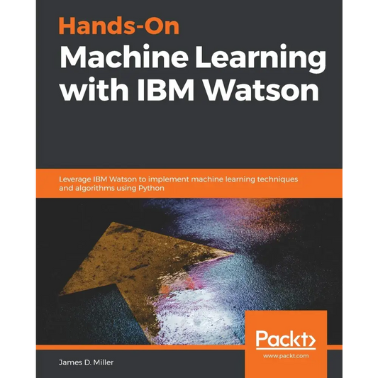 Hands-On Machine Learning with IBM Watson