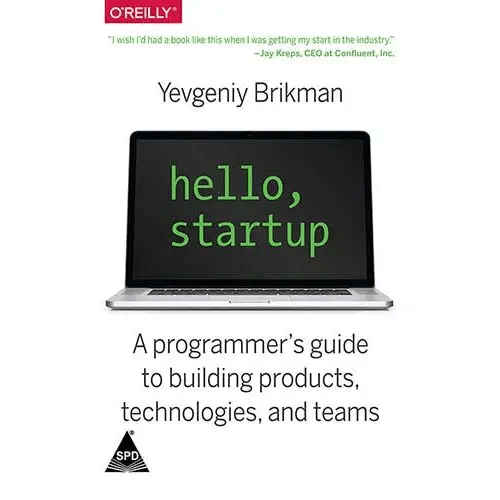 Hello, Startup: A Programmer's Guide to Building Products, Technologies, and Teams - BOOKZONE