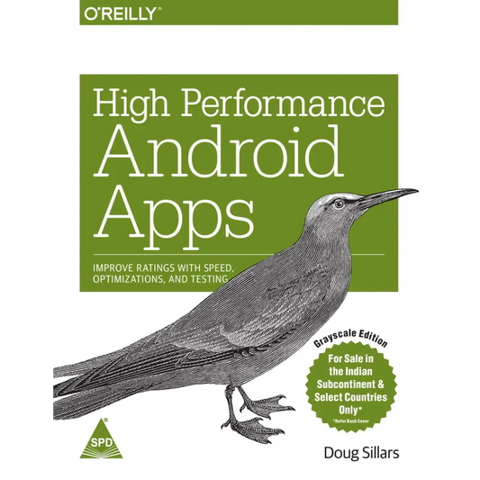 High Performance Android Apps: Improve Ratings with Speed Optimizations and Testing