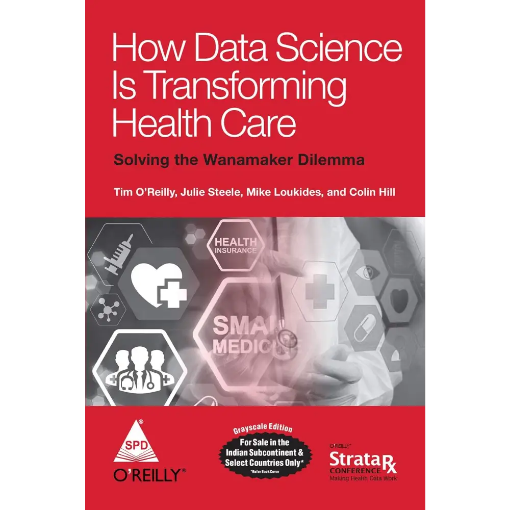 How Data Science Is Transforming Health Care: Solving The Wanamaker Dilemma