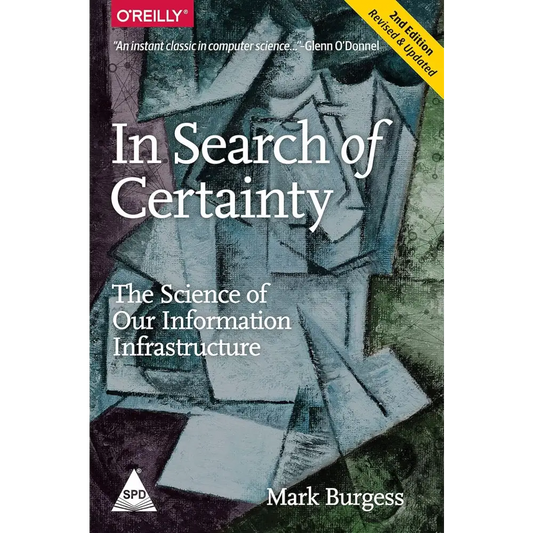 In Search of Certainty: The Science of Our Information Infrastructure 2nd Edition