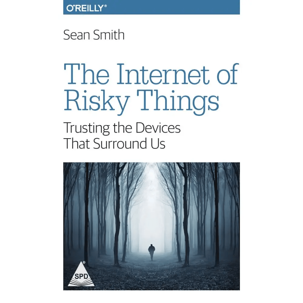 Internet of Risky Things: Trusting the Devices That Surround Us - BOOKZONE