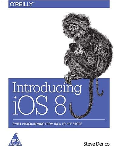 Introducing iOS 8: Swift Programming from Idea to App Store