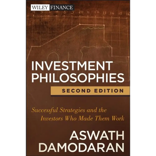 Investment Philosophies Second Edition: Successful Strategies And The Investors Who Made Them Work