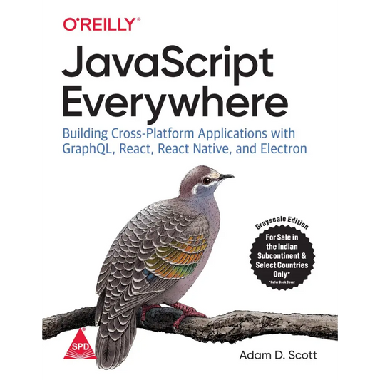 JavaScript Everywhere: Building Cross-Platform Applications With GraphQL React React Native And Electron (Paperback)