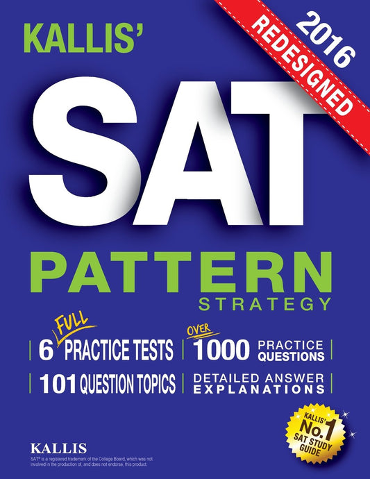 KALLIS’ Redesigned SAT Pattern Strategy 2016 + 6 Full Length Practice Tests