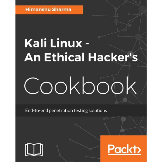 Kali Linux - An Ethical Hacker’s Cookbook