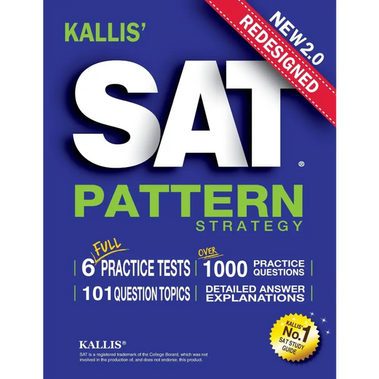 Kallis’ Redesigned SAT Pattern Strategy + 6 Full Length Practice Tests (College SAT Prep + Study Guide Book for the New