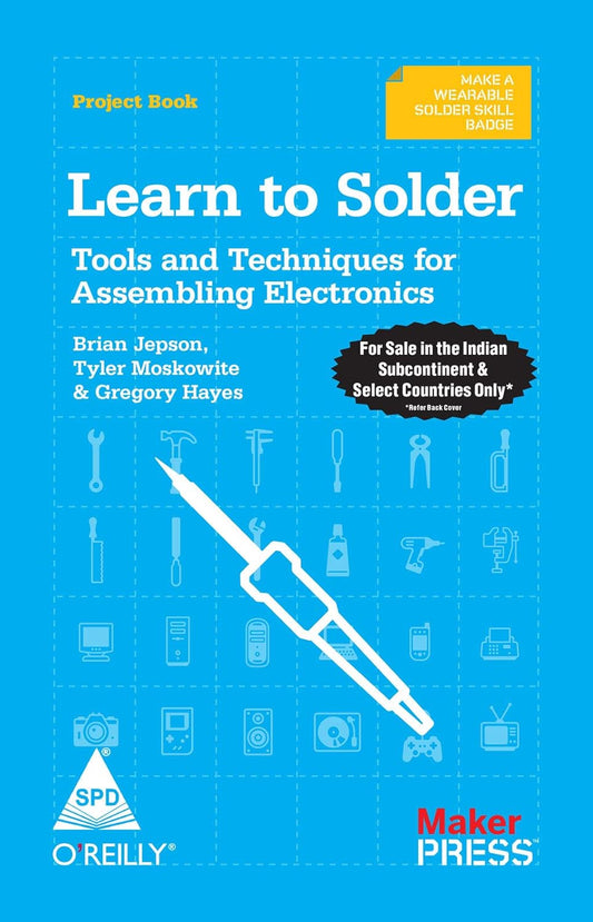 Learn to Solder: Tools and Techniques for Assembling Electronics