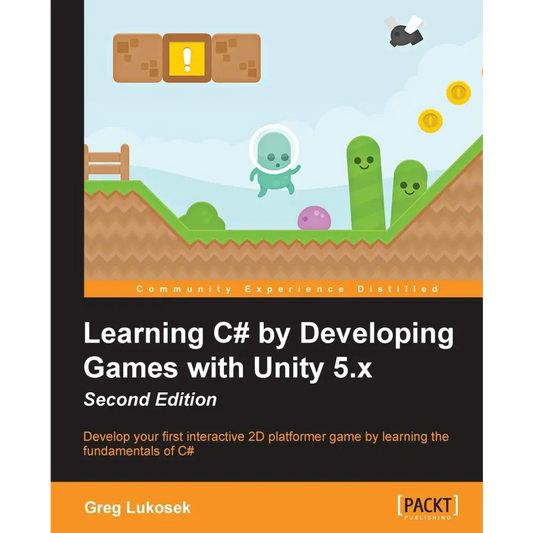 Learning C# by Developing Games with Unity 5.x