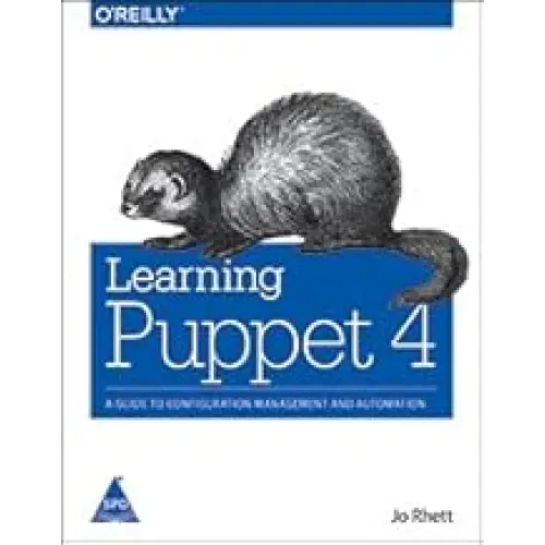 Learning Puppet 4: A Guide to Configuration Management and Automation