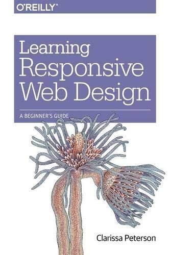 Learning Responsive Web Design: A Beginner’s Guide (Paperback)