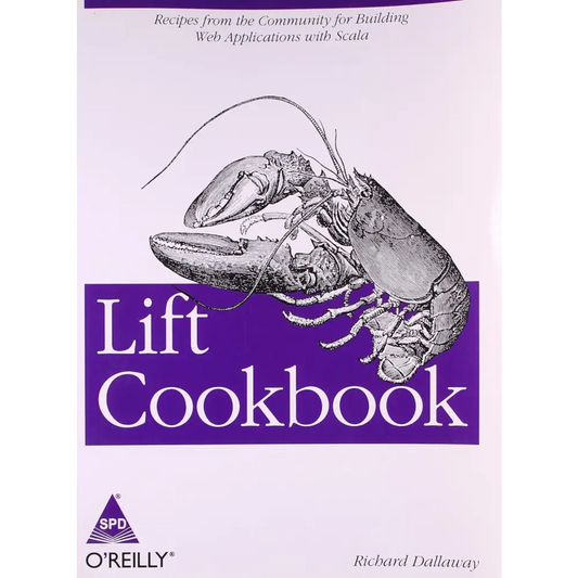 Lift Cookbook: Recipes from the Community for Building Web Applications with Scala