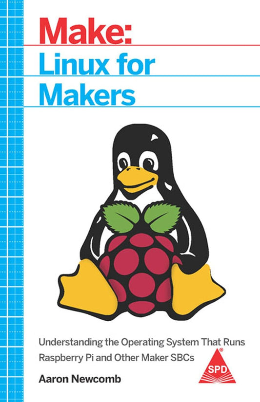 Linux for Makers: Understanding the Operating System That Runs Raspberry Pi and Other Maker SBCs