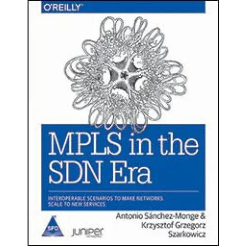 MPLS in the SDN Era: Interoperable Scenarios to Make Networks Scale to New Services