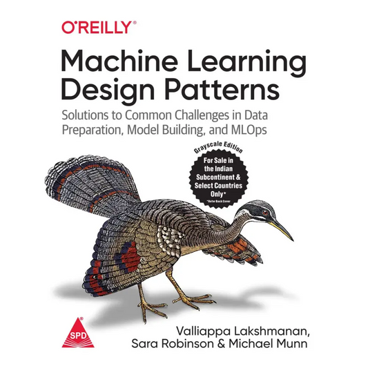 Machine Learning Design Patterns: Solutions To Common Challenges In Data Preparation,Model Building And MLOps