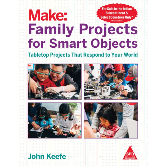 Make: Family Projects for Smart Objects