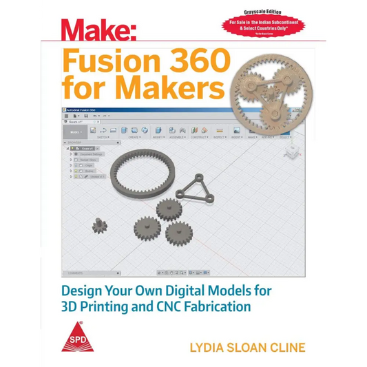 Make: Fusion 360 for Makers - Design Your Own Digital Models for 3D Printing and CNC Fabrication (Paperback)