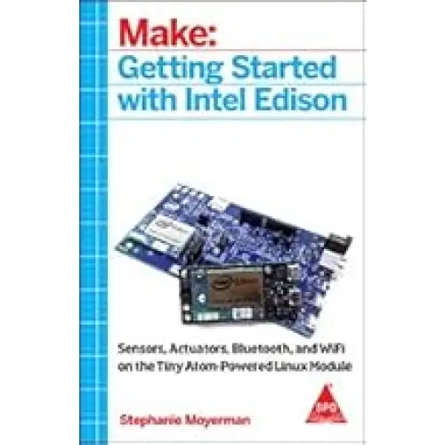 Make: Getting Started with Intel Edison