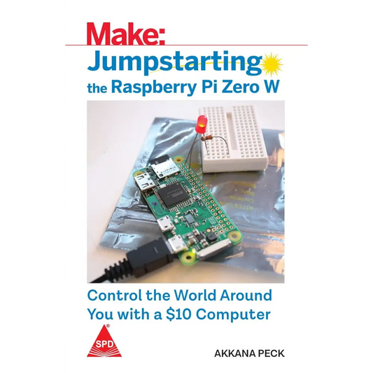 Make: Jumpstarting The Raspberry Pi Zero W - Control The World Around You With A $10 Computer