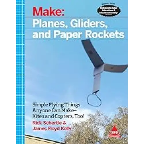 Make: Planes Gliders and Paper Rockets