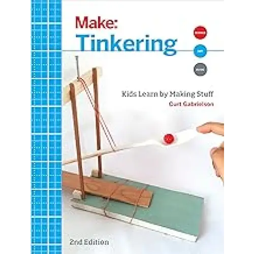 Make: Tinkering 2nd Edition