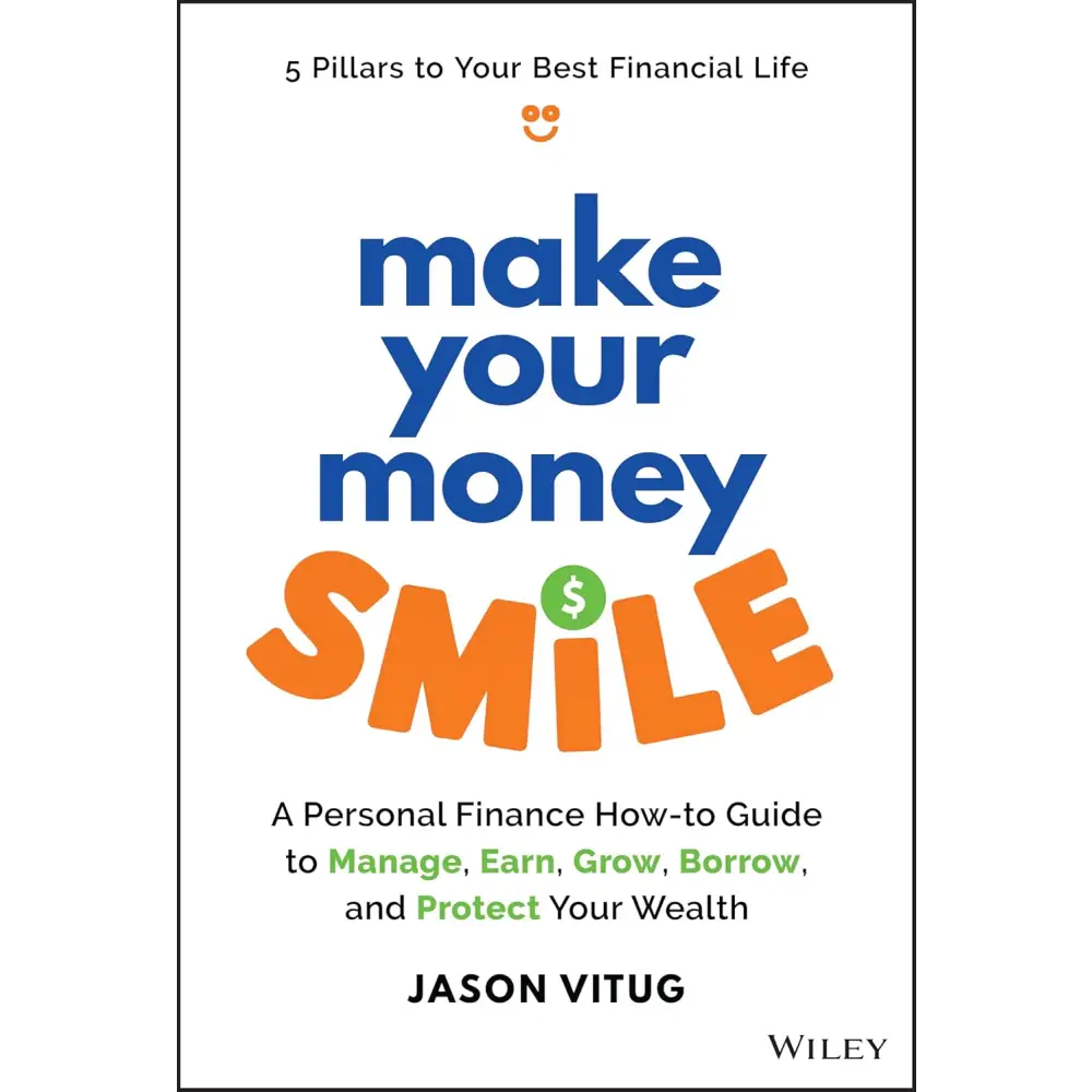 Make Your Money Smile - A Personal Finance How-To-Guide To Manage Earn Grow Borrow And Protect Your Wealth