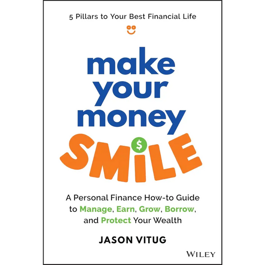 Make Your Money Smile - A Personal Finance How-To-Guide To Manage Earn Grow Borrow And Protect Your Wealth