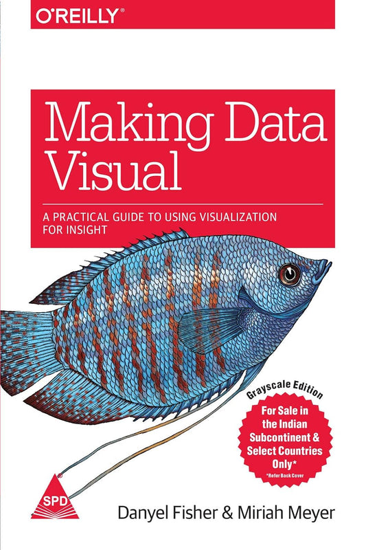 Making Data Visual: A Practical Guide To Using Visualization For Insight