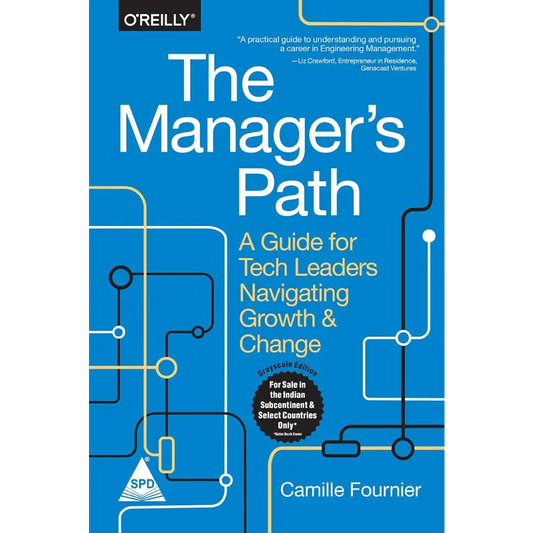 Manager’s Path: A Guide for Tech Leaders Navigating Growth and Change (Bestseller)