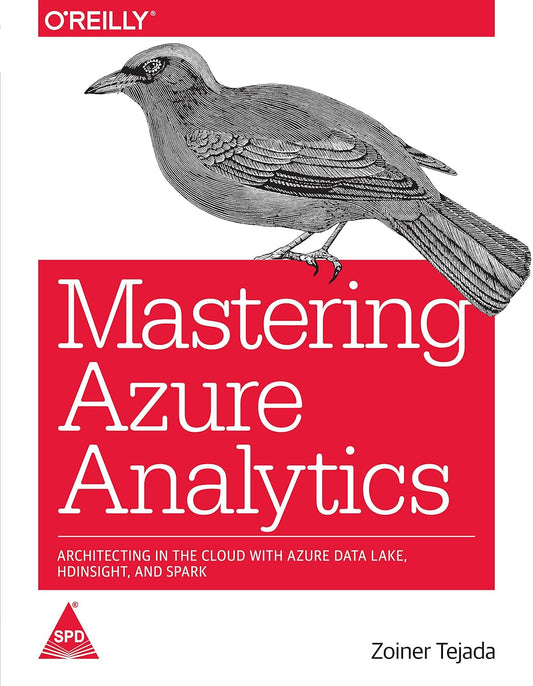 Mastering Azure Analytics: Architecting in the Cloud with Azure Data Lake HDInsight and Spark