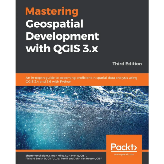 Mastering Geospatial Development with QGIS 3.x 3/e