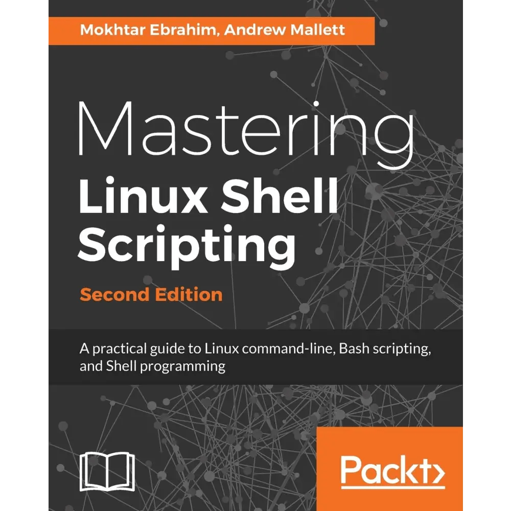 Mastering Linux Shell Scripting,: A practical guide to Linux command - line, Bash scripting, and Shell programming, 2nd Edition (Paperback) - BOOKZONE
