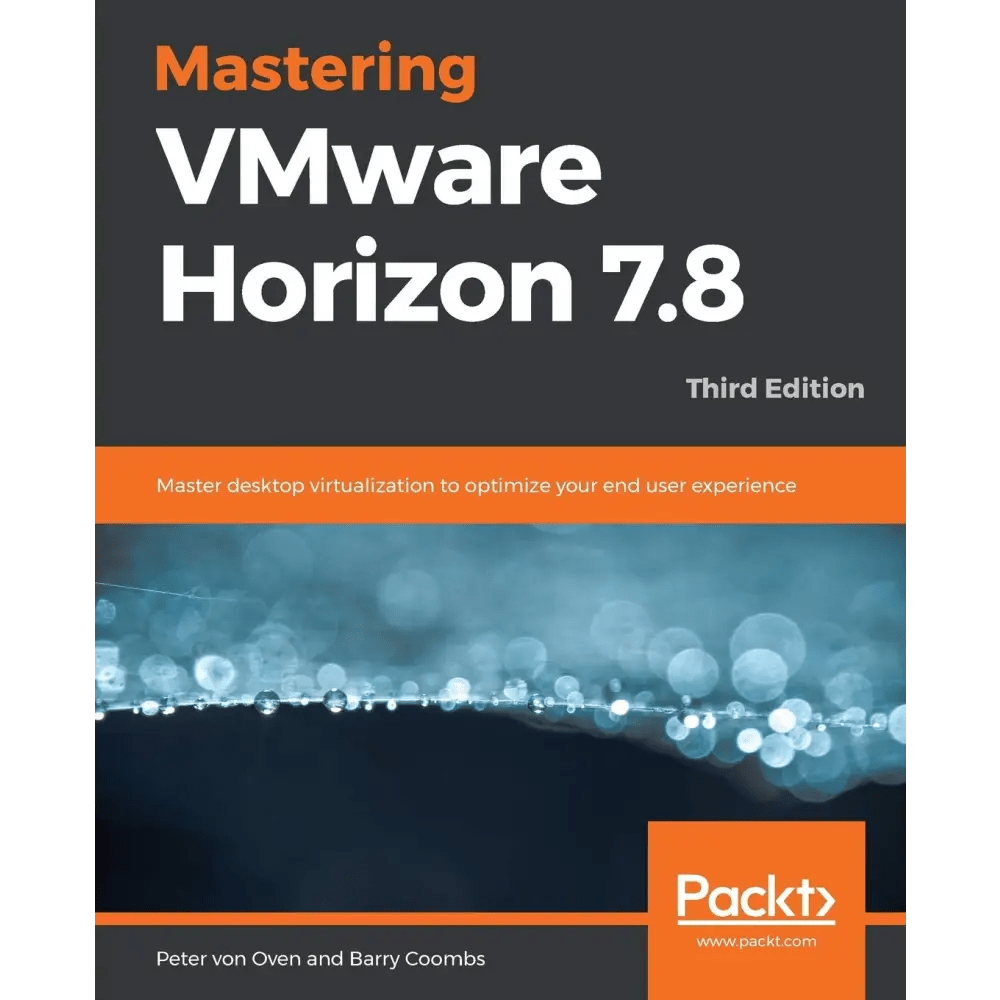 Mastering VMware Horizon 7.8, 3/e - BOOKZONE