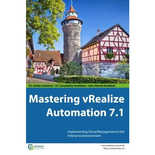 Mastering vRealize Automation 7.1: Implementing Cloud Management in the Enterprise Environment (Paperback)