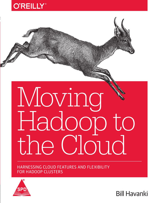 Moving Hadoop to the Cloud Harnessing Cloud Features and Flexibility for Hadoop Clusters