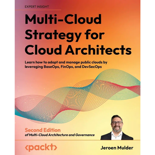 Multi-Cloud Strategy for Cloud Architects 2/e