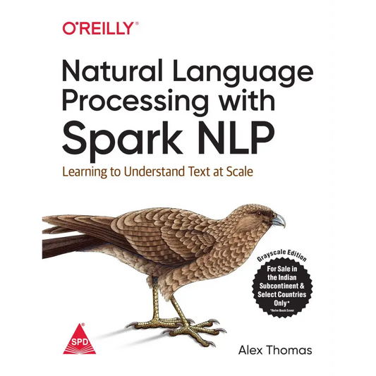 Natural Language Processing With Spark NLP: Learning To Understand Text At Scale