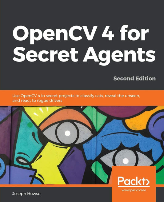 OpenCV 4 for Secret Agents: 2/e