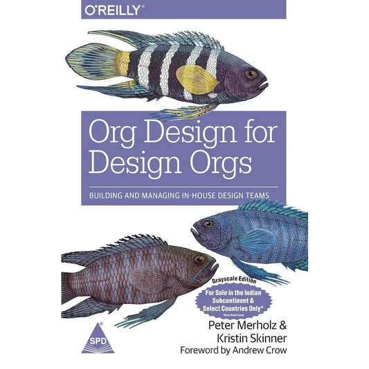 Org Design for Design Orgs: Building and Managing In-House Design Teams